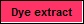 Dye extract