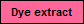 Dye extract